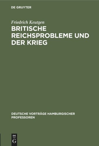 Britische Reichsprobleme und der Krieg: [Vortrag, gehalten am] 23. Oktober 1914