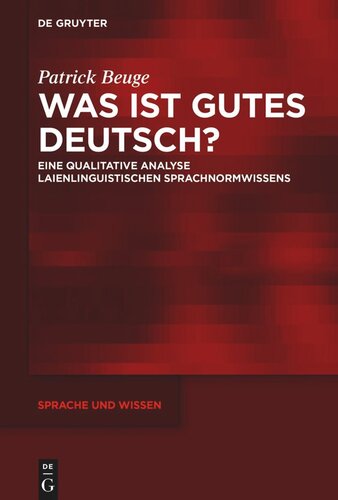 Was ist gutes Deutsch?: Eine qualitative Analyse laienlinguistischen Sprachnormwissens