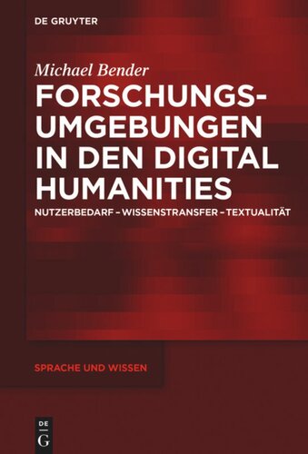 Forschungsumgebungen in den Digital Humanities: Nutzerbedarf, Wissenstransfer, Textualität