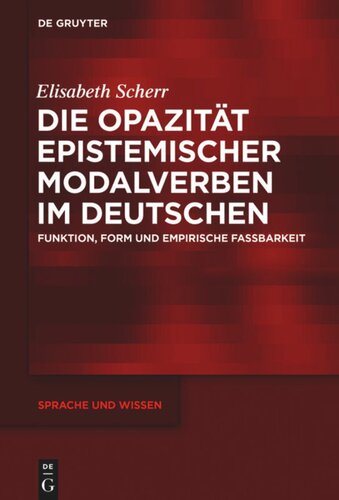 Die Opazität epistemischer Modalverben im Deutschen: Funktion, Form und empirische Fassbarkeit