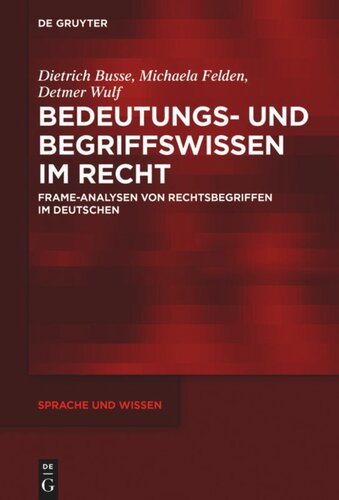 Bedeutungs- und Begriffswissen im Recht: Frame-Analysen von Rechtsbegriffen im Deutschen