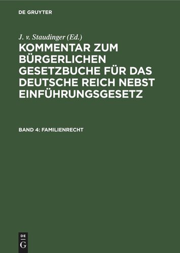 Kommentar zum Bürgerlichen Gesetzbuche für das deutsche Reich nebst Einführungsgesetz: Band 4 Familienrecht