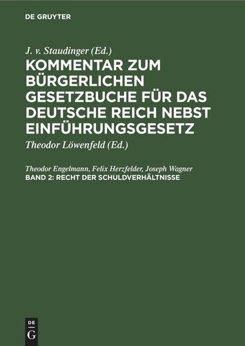 Kommentar zum Bürgerlichen Gesetzbuche für das deutsche Reich nebst Einführungsgesetz: Band 2 Recht der Schuldverhältnisse