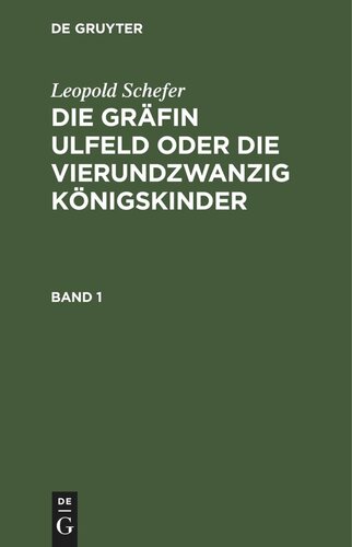 Die Gräfin Ulfeld oder die vierundzwanzig Königskinder: Band 1