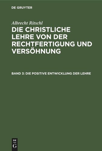 Die christliche Lehre von der Rechtfertigung und Versöhnung: Band 3 Die positive Entwicklung der Lehre