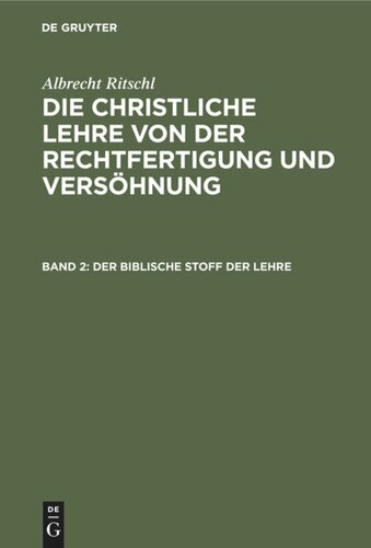 Die christliche Lehre von der Rechtfertigung und Versöhnung: Band 2 Der biblische Stoff der Lehre