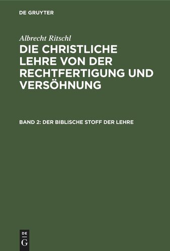 Die christliche Lehre von der Rechtfertigung und Versöhnung: Band 2 Der biblische Stoff der Lehre