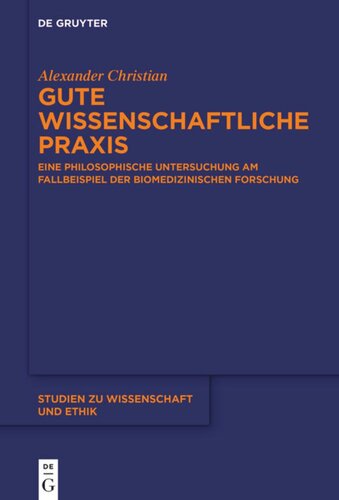 Gute wissenschaftliche Praxis: Eine philosophische Untersuchung am Fallbeispiel der biomedizinischen Forschung
