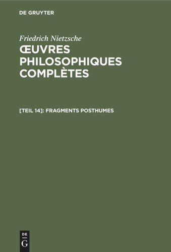 Œuvres Philosophiques Complètes. [Teil 14] Fragments posthumes: Début 1888 - début janvier 1889