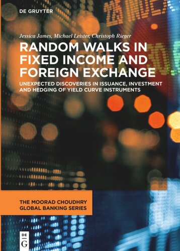 Random Walks in Fixed Income and Foreign Exchange: Unexpected Discoveries in Issuance, Investment and Hedging of Yield Curve Instruments