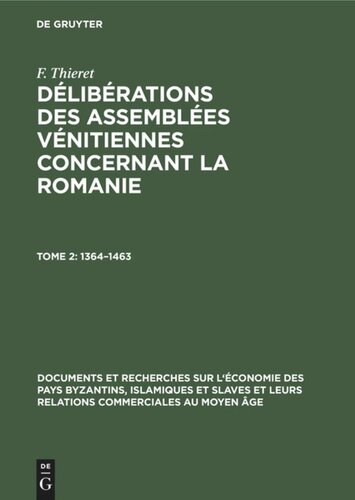 Délibérations des assemblées vénitiennes concernant la Romanie: Tome 2 1364–1463