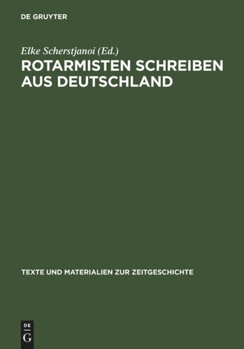 Rotarmisten schreiben aus Deutschland: Briefe von der Front (1945) und historische Analysen