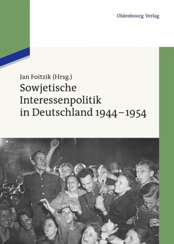 Sowjetische Interessenpolitik in Deutschland 1944-1954: Dokumente