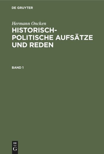 Historisch-politische Aufsätze und Reden: Band 1
