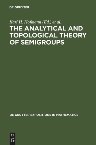 The Analytical and Topological Theory of Semigroups: Trends and Developments