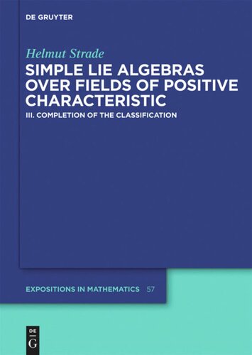 Simple Lie Algebras over Fields of Positive Characteristic: Simple Lie Algebras over Fields of Positive Characteristic: Volume III Completion of the Classification