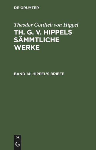 Th. G. v. Hippels sämmtliche Werke: Band 14 Hippel’s Briefe