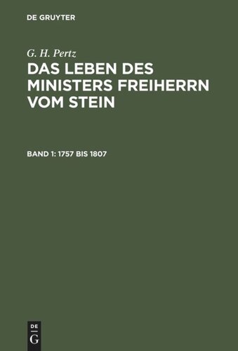 Das Leben des Ministers Freiherrn vom Stein: Band 1 1757 bis 1807