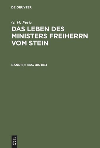 Das Leben des Ministers Freiherrn vom Stein: Band 6,1 1823 bis 1831