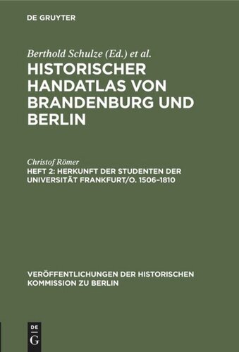 Historischer Handatlas von Brandenburg und Berlin: Heft 2 Herkunft der Studenten der Universität Frankfurt/O. 1506–1810