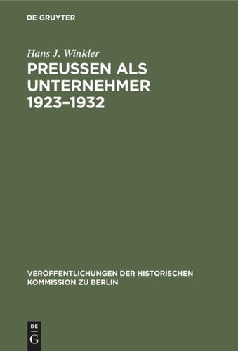 Preußen als Unternehmer 1923–1932: Staatliche Erwerbsunternehmen im Spannungsfeld der Politik am Beispiel der Preußag, Hibernia und Veba