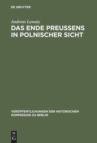 Das Ende Preußens in polnischer Sicht: Zur Kontinuität negativer Wirkungen der preußischen Geschichte auf die deutsch-polnischen Beziehungen