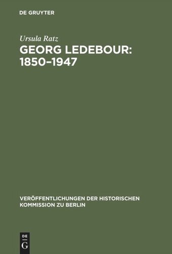 Georg Ledebour: 1850–1947: Weg und Wirken eines sozialistischen Politikers