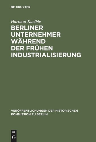 Berliner Unternehmer während der frühen Industrialisierung: Herkunft, sozialer Status und politischer Einfluß