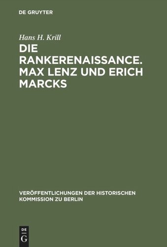 Die Rankerenaissance. Max Lenz und Erich Marcks: Ein Beitrag zum historisch-politischen Denken in Deutschland 1880–1935