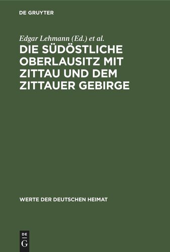 Die südöstliche Oberlausitz mit Zittau und dem Zittauer Gebirge: Ergebnisse der heimatkundlichen Bestandsaufnahme in den Gebieten Neugersdorf, Zittau, Hirschfelde und Waltersdorf