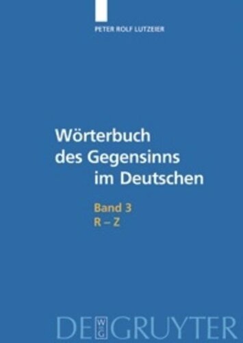 Wörterbuch des Gegensinns im Deutschen: Band 3 R-Z