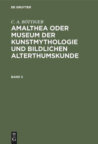 Amalthea oder Museum der Kunstmythologie und bildlichen Alterthumskunde: Band 3
