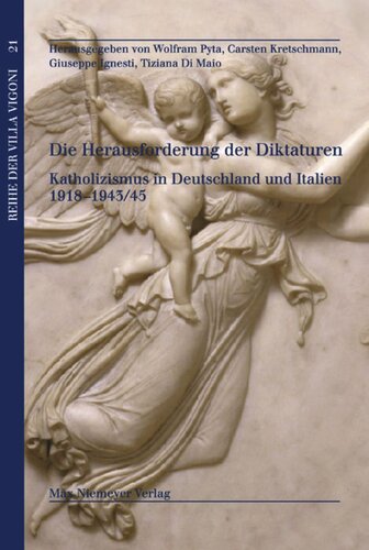 Die Herausforderung der Diktaturen: Katholizismus in Deutschland und Italien 1918-1943/45