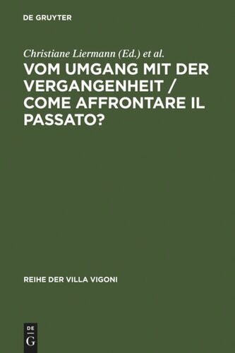Vom Umgang mit der Vergangenheit / Come affrontare il passato?: Ein deutsch-italienischer Vergleich. Dialog der Historiographien / Un dialogo tra Italia e Germania. Dialogo delle Storiografia