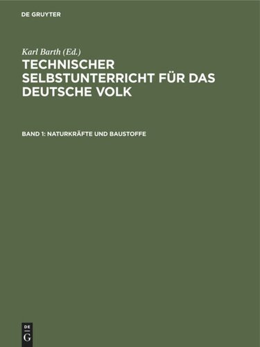 Technischer Selbstunterricht für das deutsche Volk: Band 1 Naturkräfte und Baustoffe