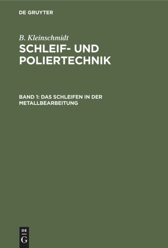 Schleif- und Poliertechnik: Band 1 Das Schleifen in der Metallbearbeitung
