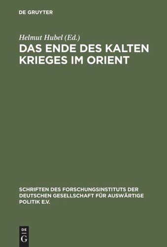 Das Ende des Kalten Krieges im Orient: Die USA, die Sowjetunion und die Konflikte in Afghanistan, am Golf und im Nahen Osten 1979–1991