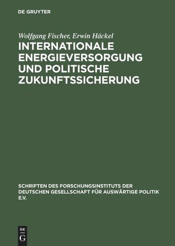 Internationale Energieversorgung und politische Zukunftssicherung: Das europäische Energiesystem nach der Jahrtausendwende: Außenpolitik, Wirtschaft, Ökologie. Studie einer gemeinsamen Arbeitsgruppe der Kernforschungsanlage Jülich GmbH und des Forschungsinstituts der Deutschen Gesellschaft für Auswärtige Politik e.