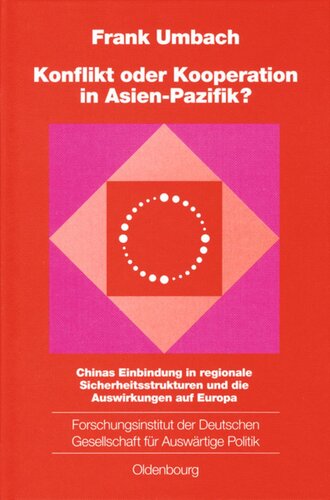 Konflikt oder Kooperation in Asien-Pazifik?: Chinas Einbindung in regionale Sicherheitsstrukturen und die Auswirkungen auf Europa
