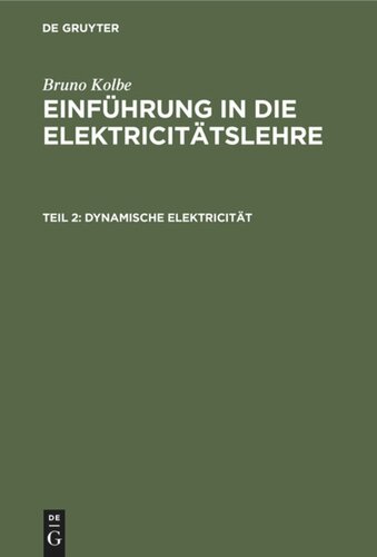 Einführung in die Elektricitätslehre: Teil 2 Dynamische Elektricität