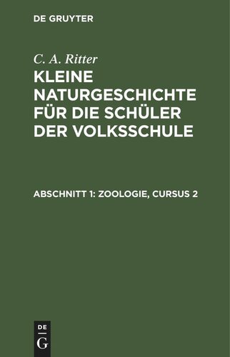 Kleine Naturgeschichte für die Schüler der Volksschule: Abschnitt 1 Zoologie, Cursus 2