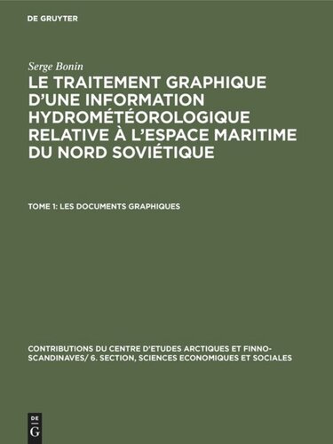 Le traitement graphique d’une information hydrométéorologique relative à l’espace maritime du nord soviétique: Tome 1 Les documents graphiques