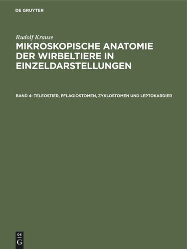 Mikroskopische Anatomie der Wirbeltiere in Einzeldarstellungen: Teil 4 Teleostier, Pflagiostomen, Zyklostomen und Leptokardier