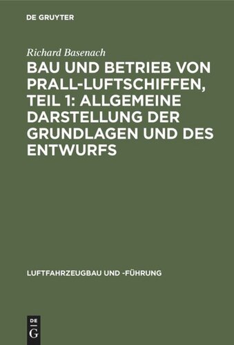 Bau und Betrieb von Prall-Luftschiffen, Teil 1: Allgemeine Darstellung der Grundlagen und des Entwurfs