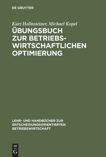 Übungsbuch zur Betriebswirtschaftlichen Optimierung: Aufgaben und Lösungen zu Stepan/Fischer. Einführung in die quantitative Betriebswirtschaftslehre