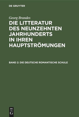 Die Litteratur des neunzehnten Jahrhunderts in ihren Hauptströmungen: Band 2 Die deutsche romantische Schule