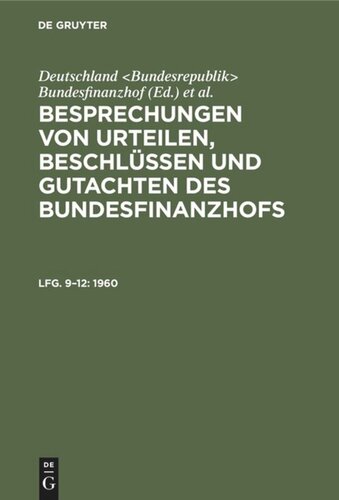 Besprechungen von Urteilen, Beschlüssen und Gutachten des Bundesfinanzhofs: Lfg. 9–12 1960