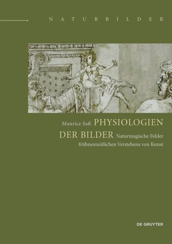 Physiologien der Bilder: Naturmagische Felder frühneuzeitlichen Verstehens von Kunst
