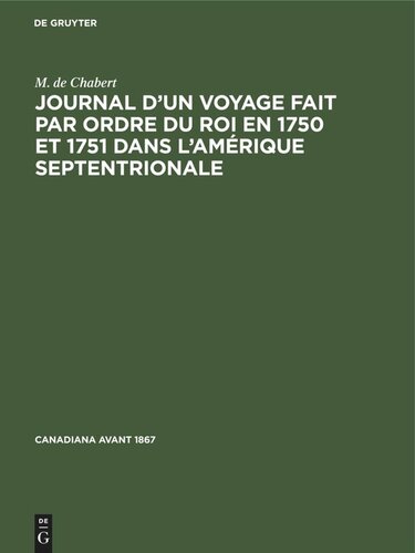 Journal d’un voyage fait par ordre du roi en 1750 et 1751 dans l’Amérique septentrionale