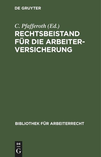 Rechtsbeistand für die Arbeiterversicherung: Formulare nebst Anleitung zur Selbstanfertigung aller in Invaliden- und Alters-, Unfall- oder Krankenversicherungssachen vorkommenden Eingaben, Anmeldungen
